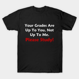 Your Grades Are Up To You T-Shirt